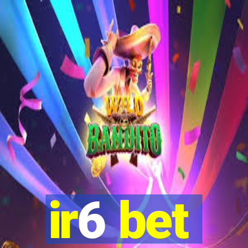 ir6 bet